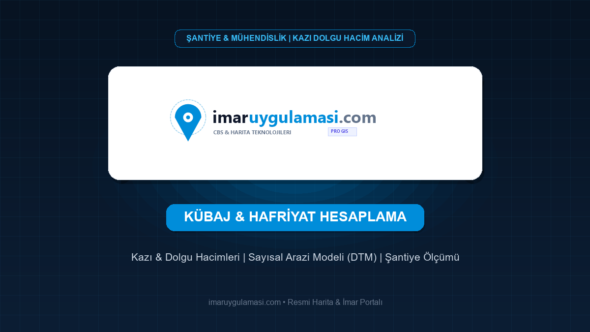 Kübaj ve Hafriyat Hesabı: Kazı Dolgu Hacimleri Nasıl Hesaplanır?